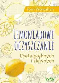 Lemoniadowe oczyszczanie. Tom Woloshyn (Nowa książka)