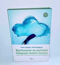 Wychowanie do wolności Pedagogika Rudolfa Steinera UNIKAT