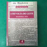 A Revolta do Leite - Madeira 1936 - João Abel de Freitas
