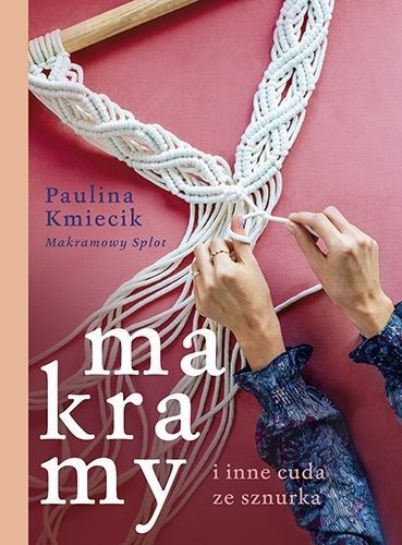 Makramy i inne cuda ze sznurka, Paulina Kmiecik
