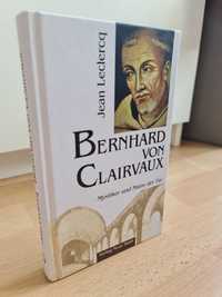 Bernhard von Clairvaux. Mystiker und Mann der Tat, Jean Leclercq OSB