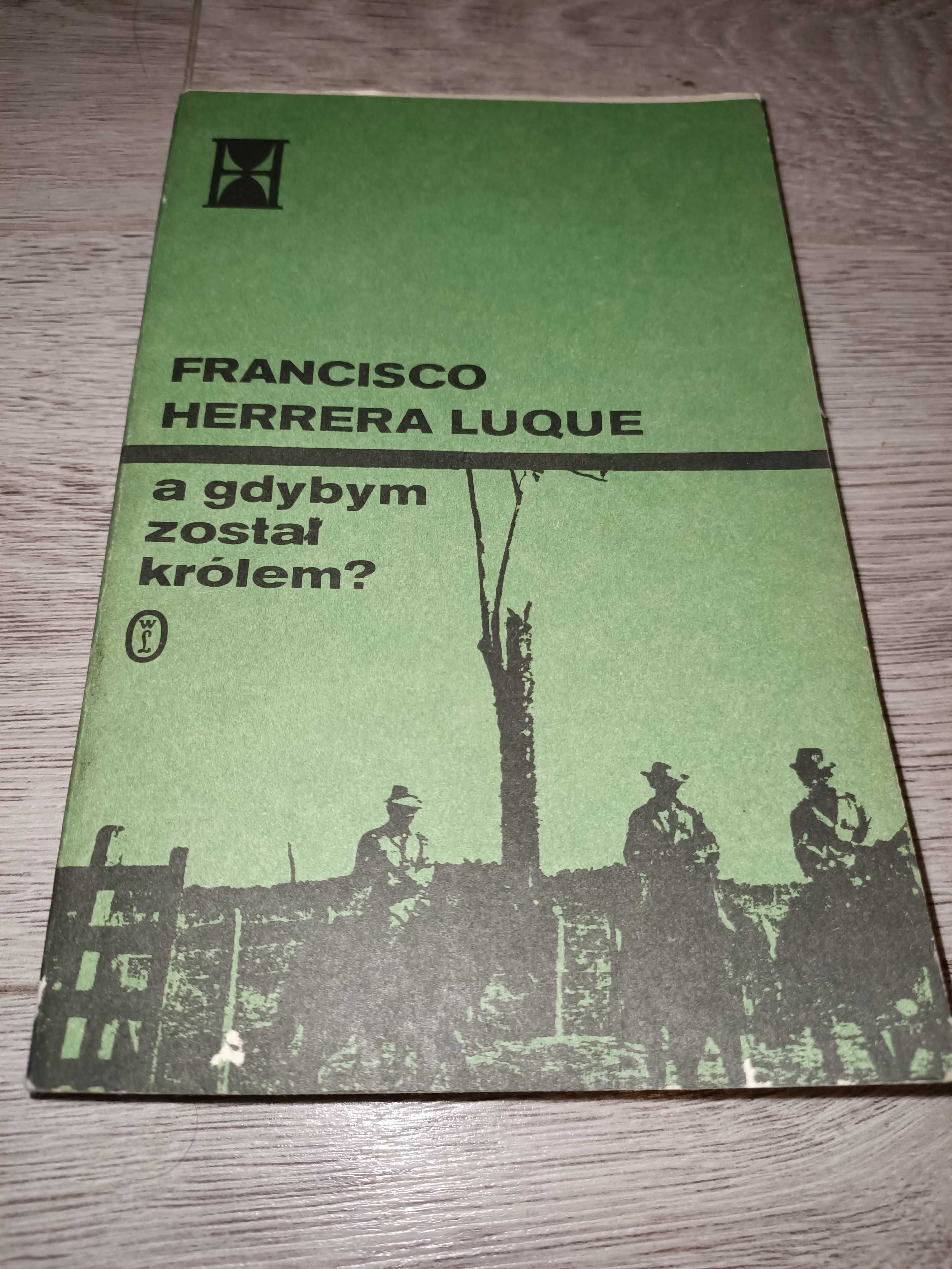 A gdybym został królem ? Francisco Herrera Luque