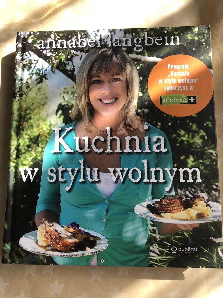 Annabel Langbein. Kuchnia w stylu wolnym.