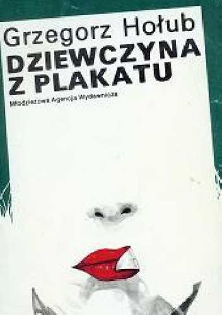 Dziewczyna z plakatu Grzegorz Hołub