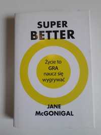 SuperBetter. Życie to Gra naucz się wygrywać. Jane McGonigal