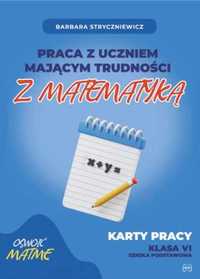 Praca z uczniem mającym trudności z matematyką 6 - Barbara Stryczniew