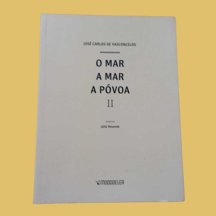 O Mar a Mar a Póvoa - II - josé Carlos de Vasconcelos