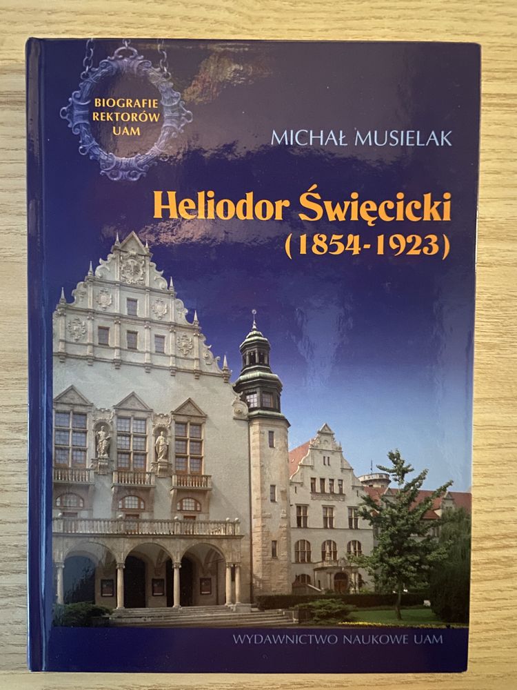 Heliodor Święcicki biografia rektor UAM Poznań Michał Musielak