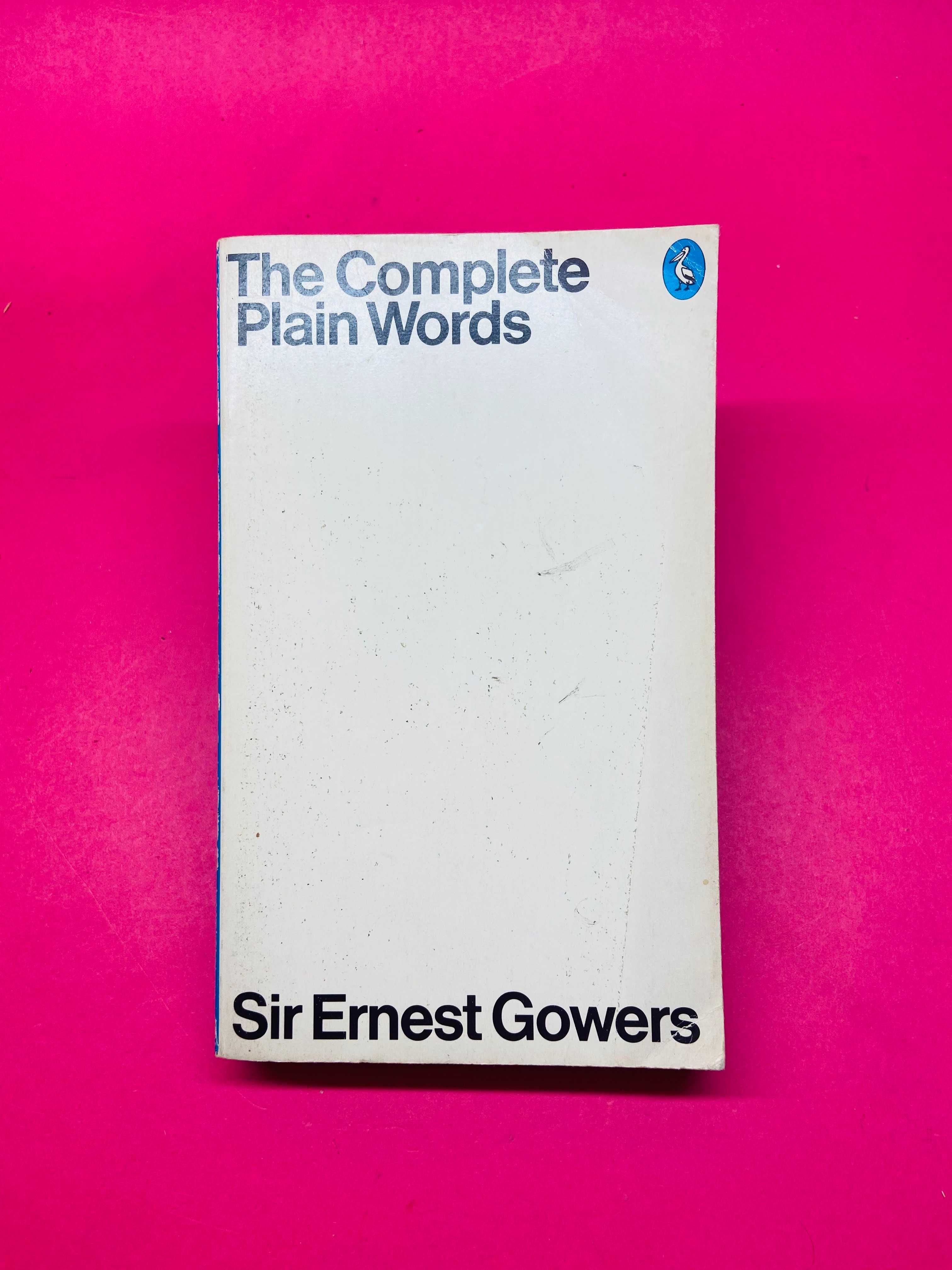 The Complete Plain Words - Sir Ernest Gowers