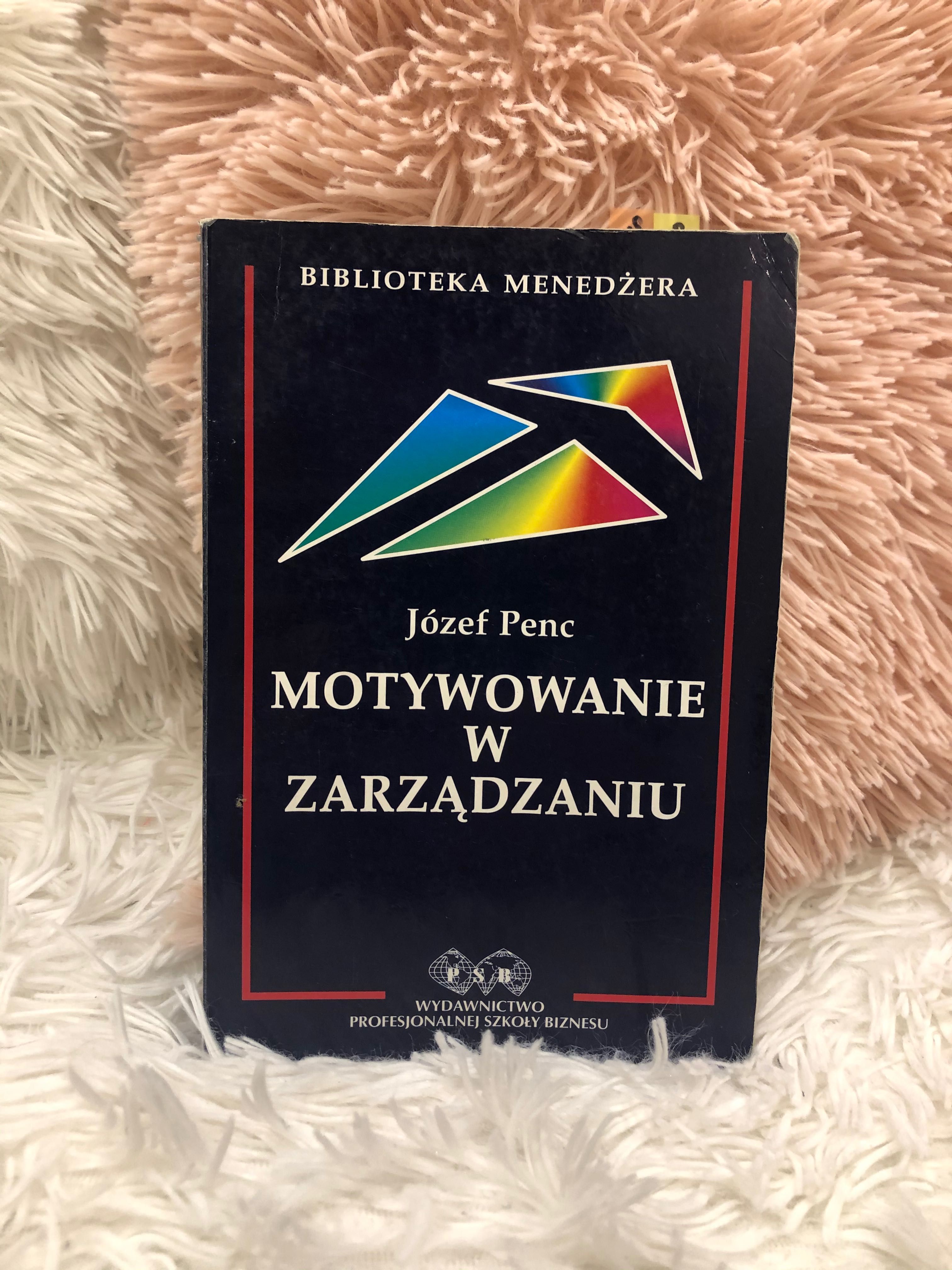 Motywowanie w zarządzaniu - Józef Penc