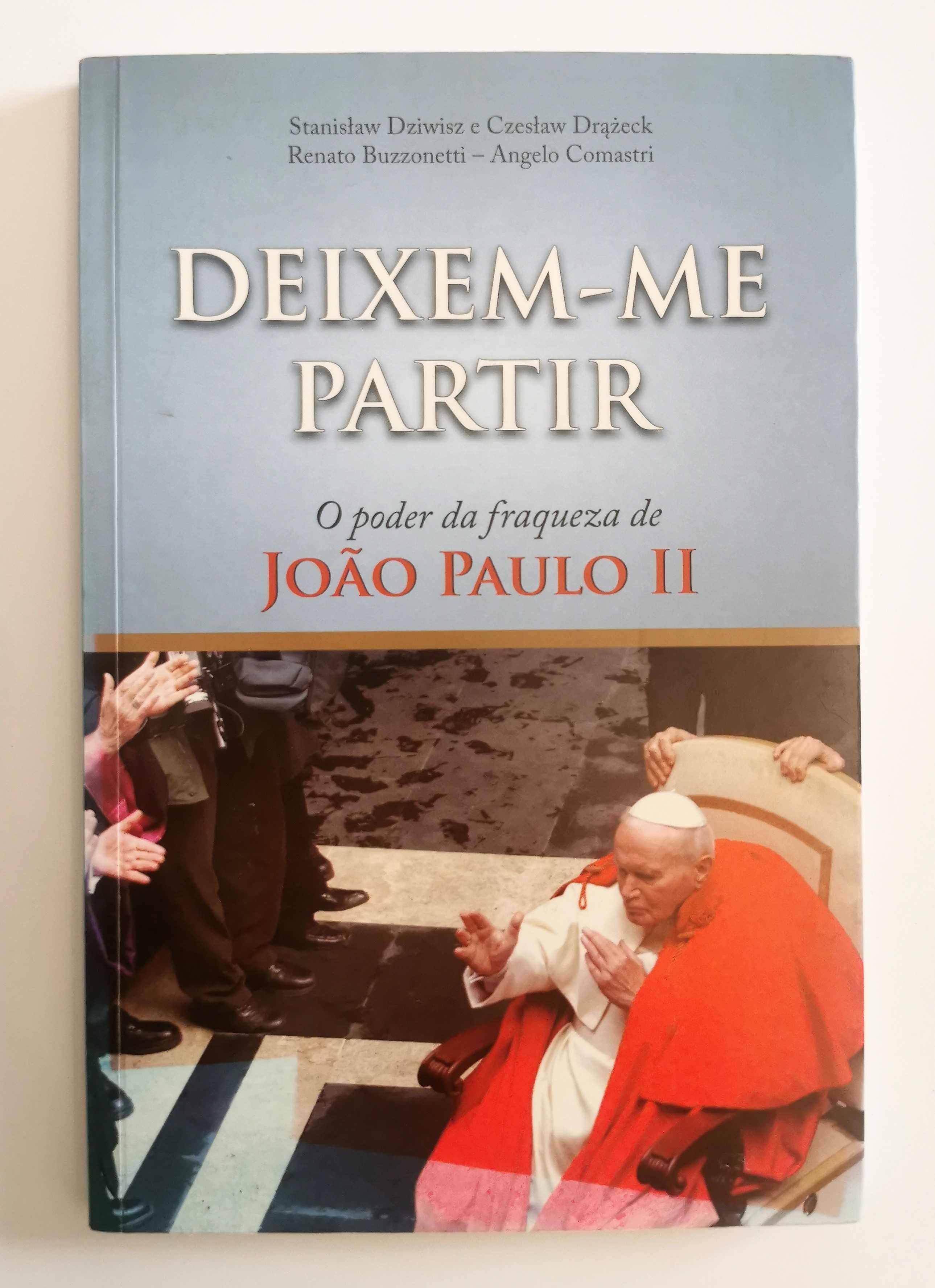DEIXEM-ME PARTIR - O Poder da Fraqueza de João Paulo II