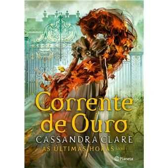 As Últimas Horas - Livro 1: Corrente de Ouro, Cassandra Clare