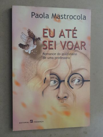 Eu Até Sei Voar de Paola Mastrocola - 1ª Edição