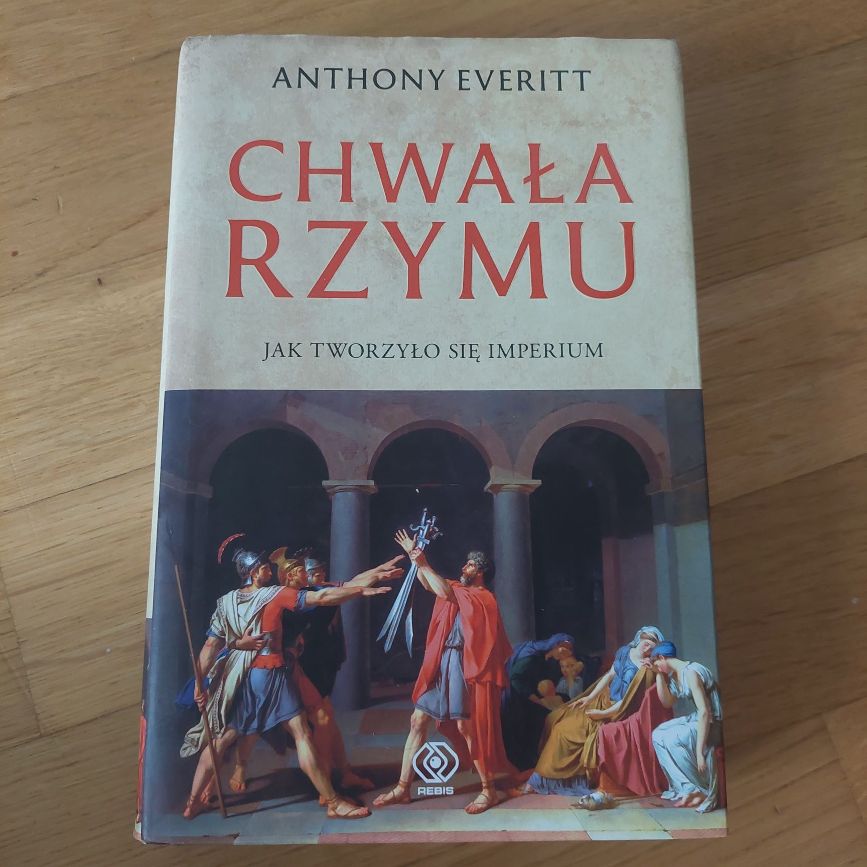 Chwała Rzymu, Anthony Everitt, historia