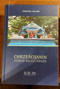 Chrześcijanin pośród religii świata Christoph Gellner NOWA