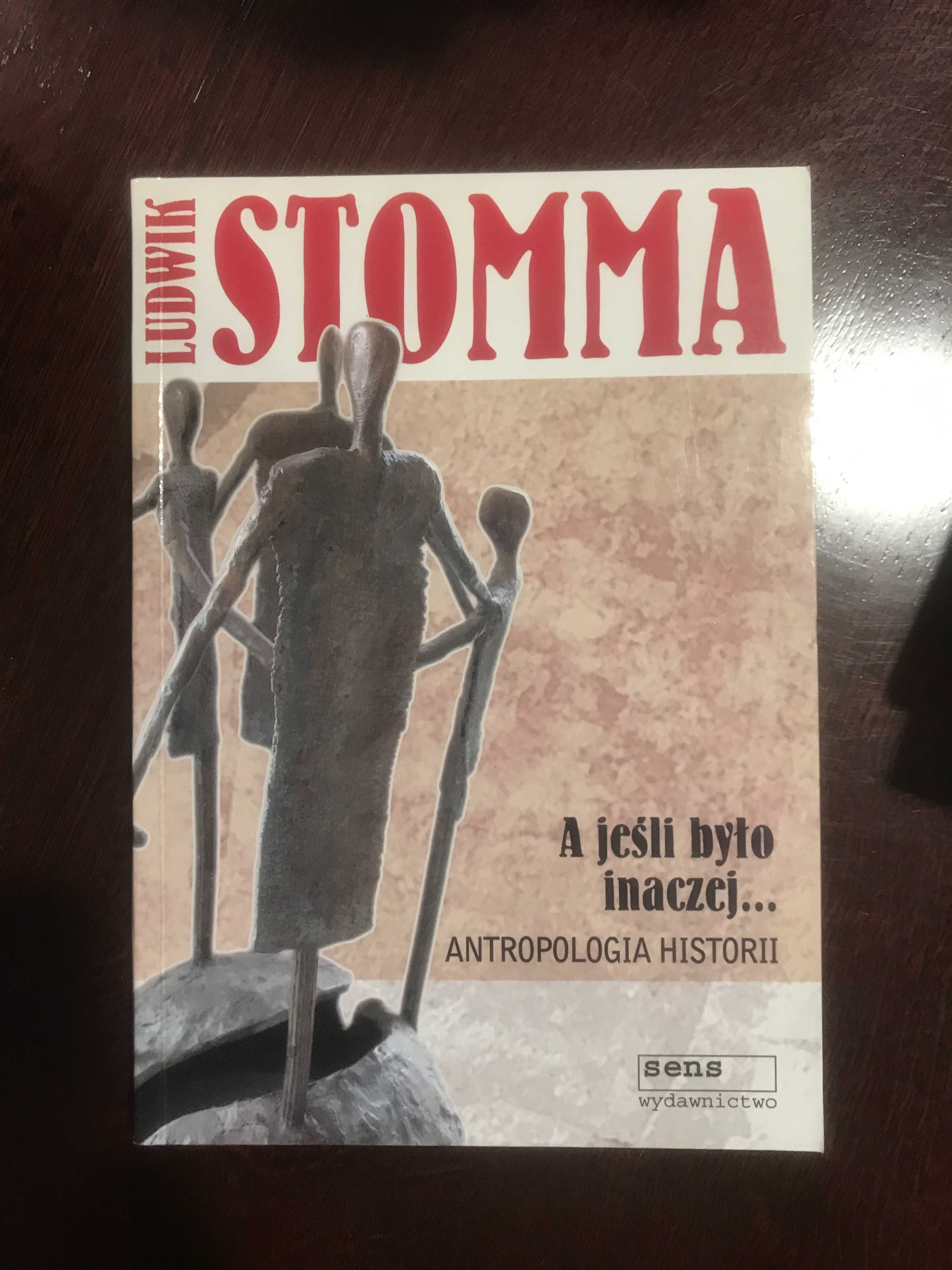 A jeśli było inaczej. Antropologia historii Ludwik Stomma