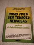 Como Viver Sem Tensões Nervosas, Técnicas de Felicidade Quotidiana