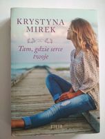 Tam, gdzie serce twoje - Krystyna Mirek
