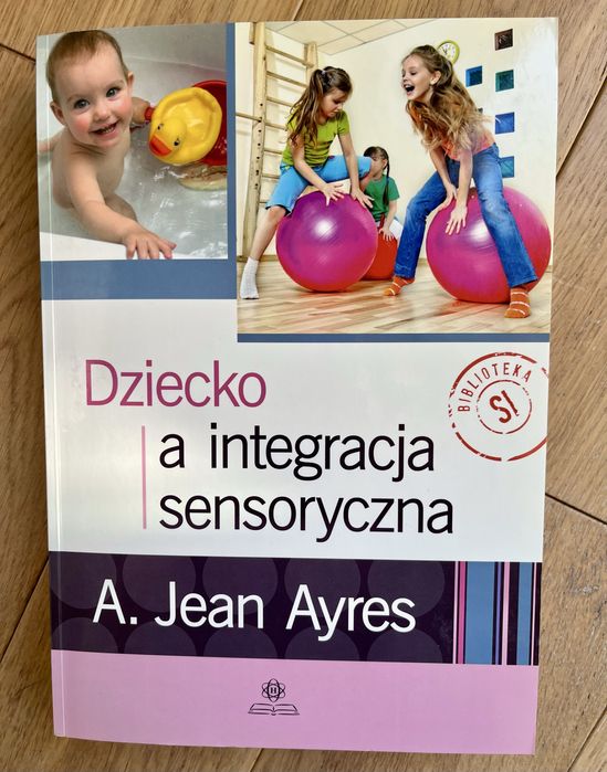 Dziecko a integracja sensoryczna. A. Jean Ayres 2022