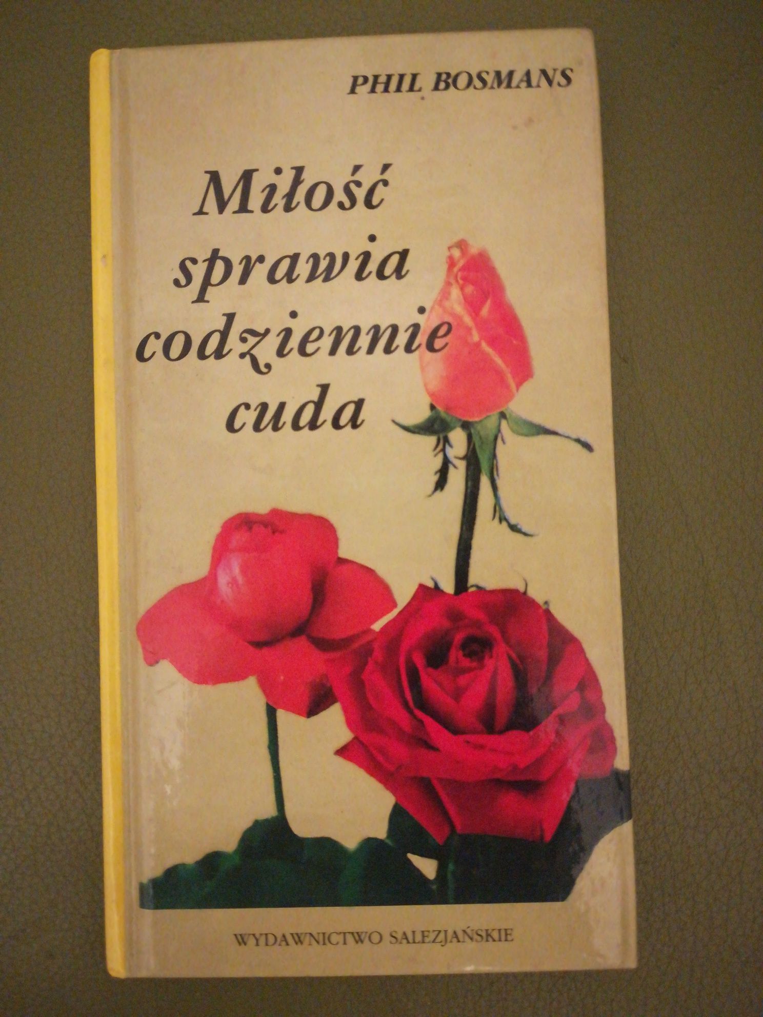 książka " Miłość sprawia codziennie cuda" Phil Bosmans