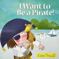 NOWA Little Princess I Want to Be a Pirate!	Tony Ross