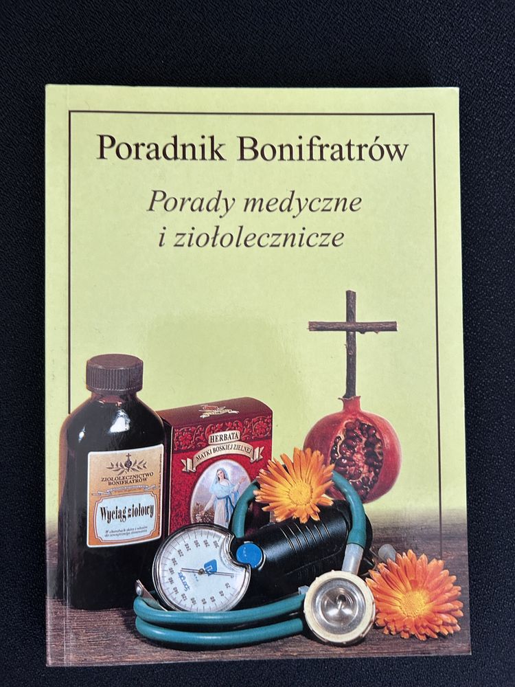 Poradnik Bonifratrów porady medyczne i ziołolecznicze