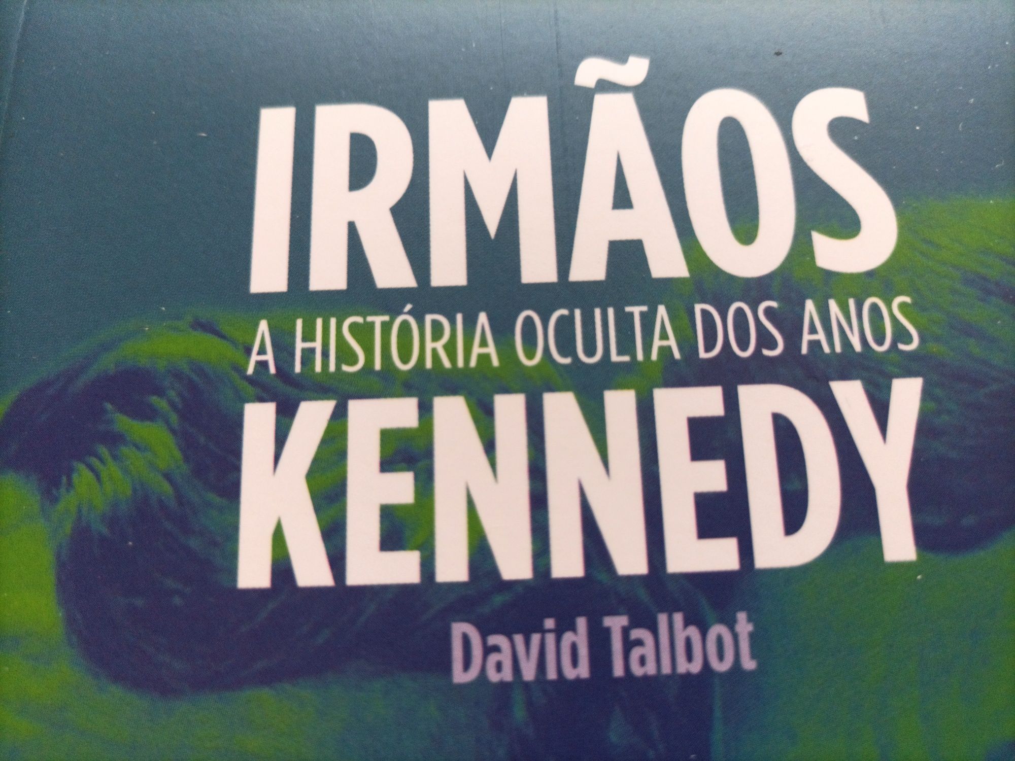 Livros: Irmãos – A História Oculta dos Kennedy de David Talbot