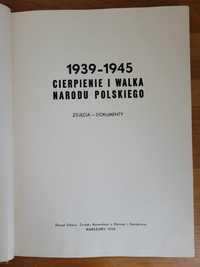 1939 - 1945 Cierpienie i walka polskiego narodu - zdjęcia - dokumenty