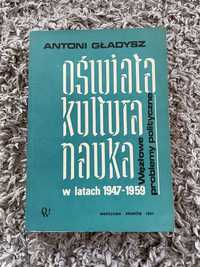 Oświata kultura nauka w latach 1947- 1959 Antoni Gładysz