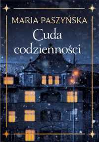 Cuda codzienności - Maria Paszyńska