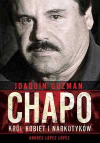 "Joaquín Chapo Guzmán. Król kobiet i narkotyków", Andres Lopes
