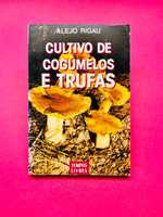 Cultivo de Cogumelos e Trufas - Alejo Rigau