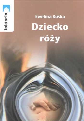 Dziecko róży - Ewelina Kuśka