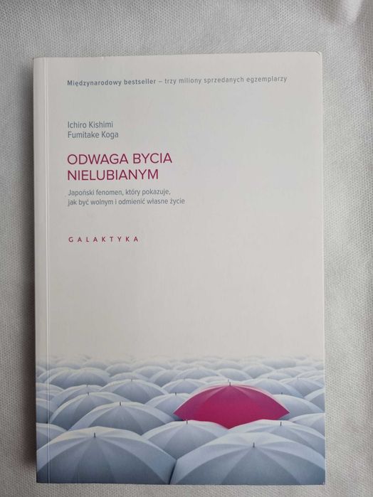 Odwaga bycia nielubianym Ichiro Kishimi, Fumitake Koga wyd. 2017