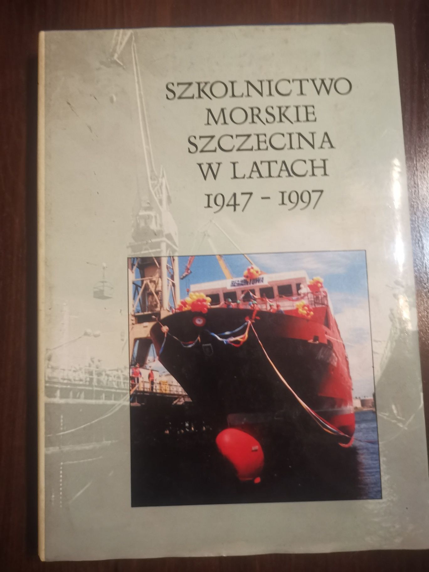 Szkolnictwo Morskie Szczecina w latach 1947 -1997