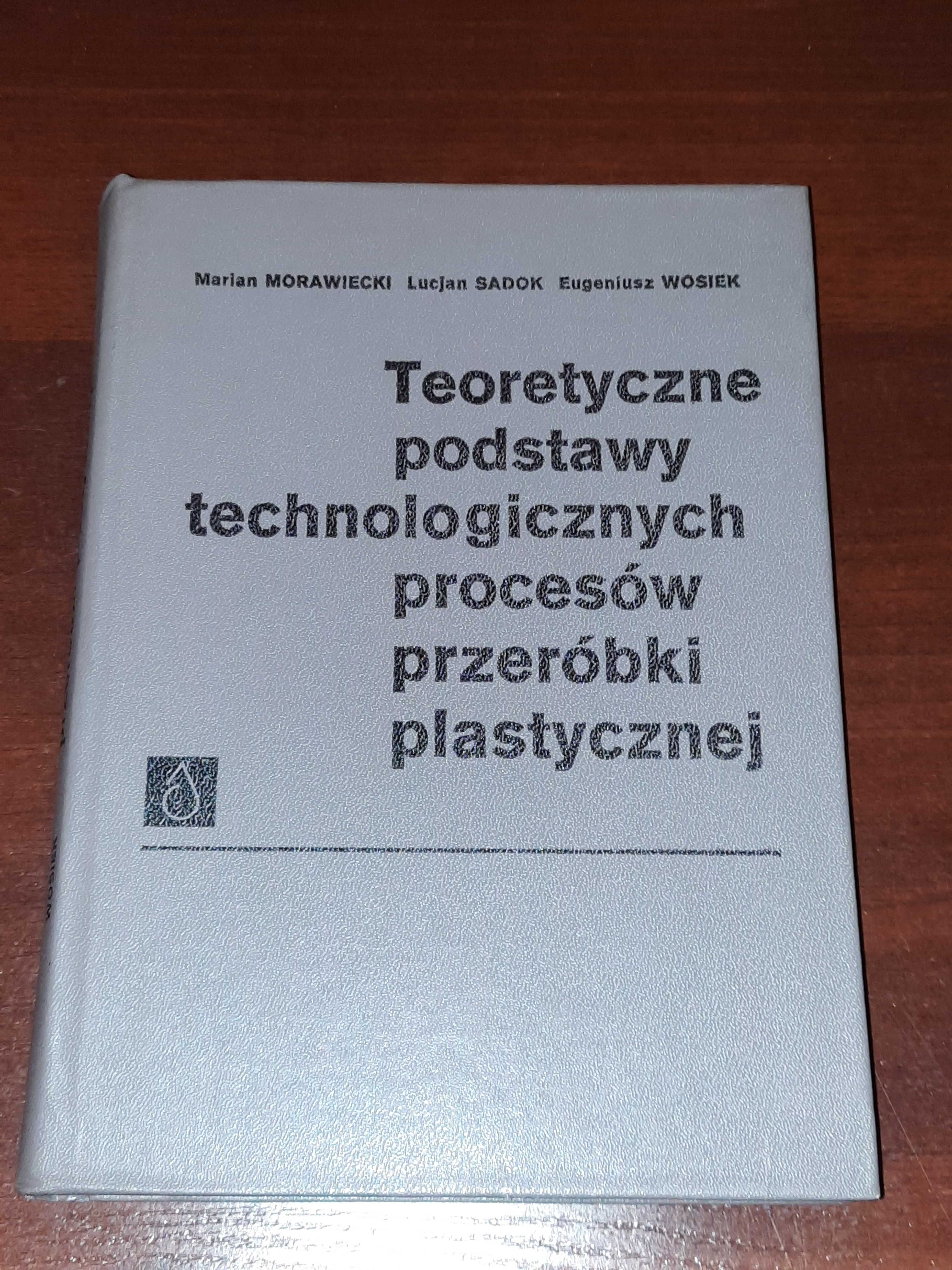 Książka|M.Morawiecki - Teoretyczne podst. tech. proc. przeróbki plast.