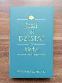 Jeśli nie dzisiaj to kiedy? Gerhard Lohfink