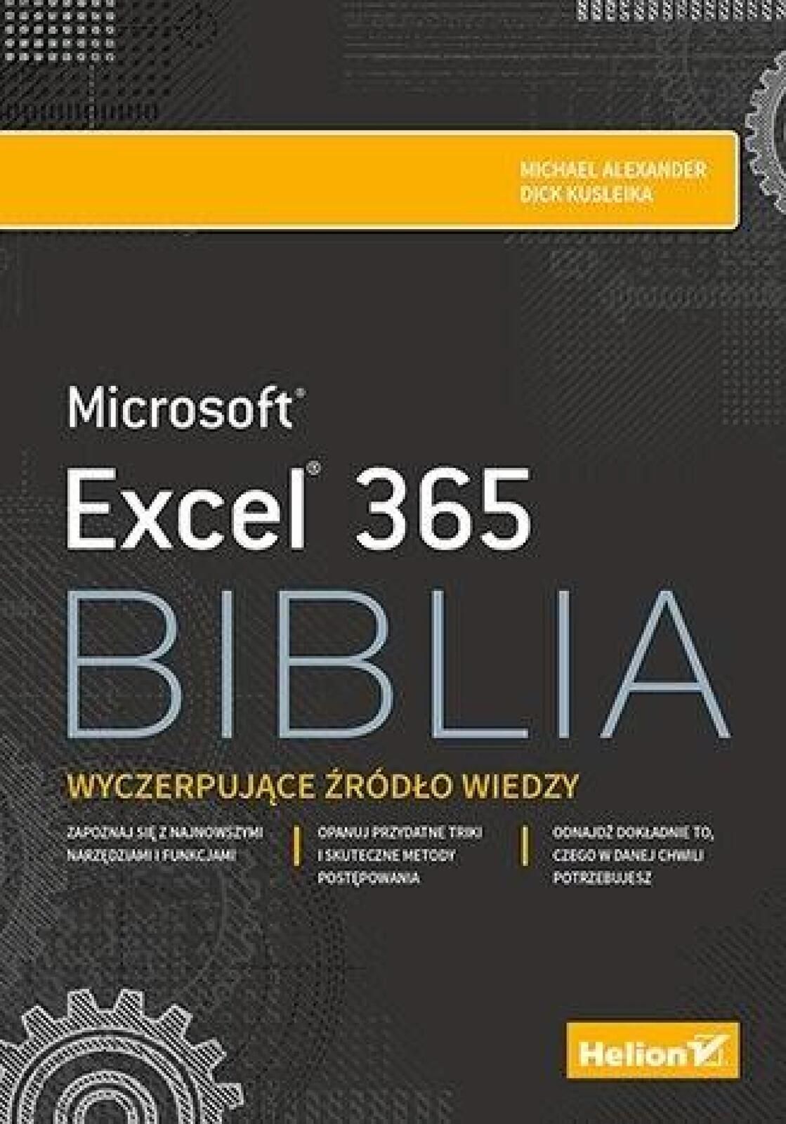 Excel 365. Biblia Helion Michael Alexander, Dick Kusleika Rok wydania: