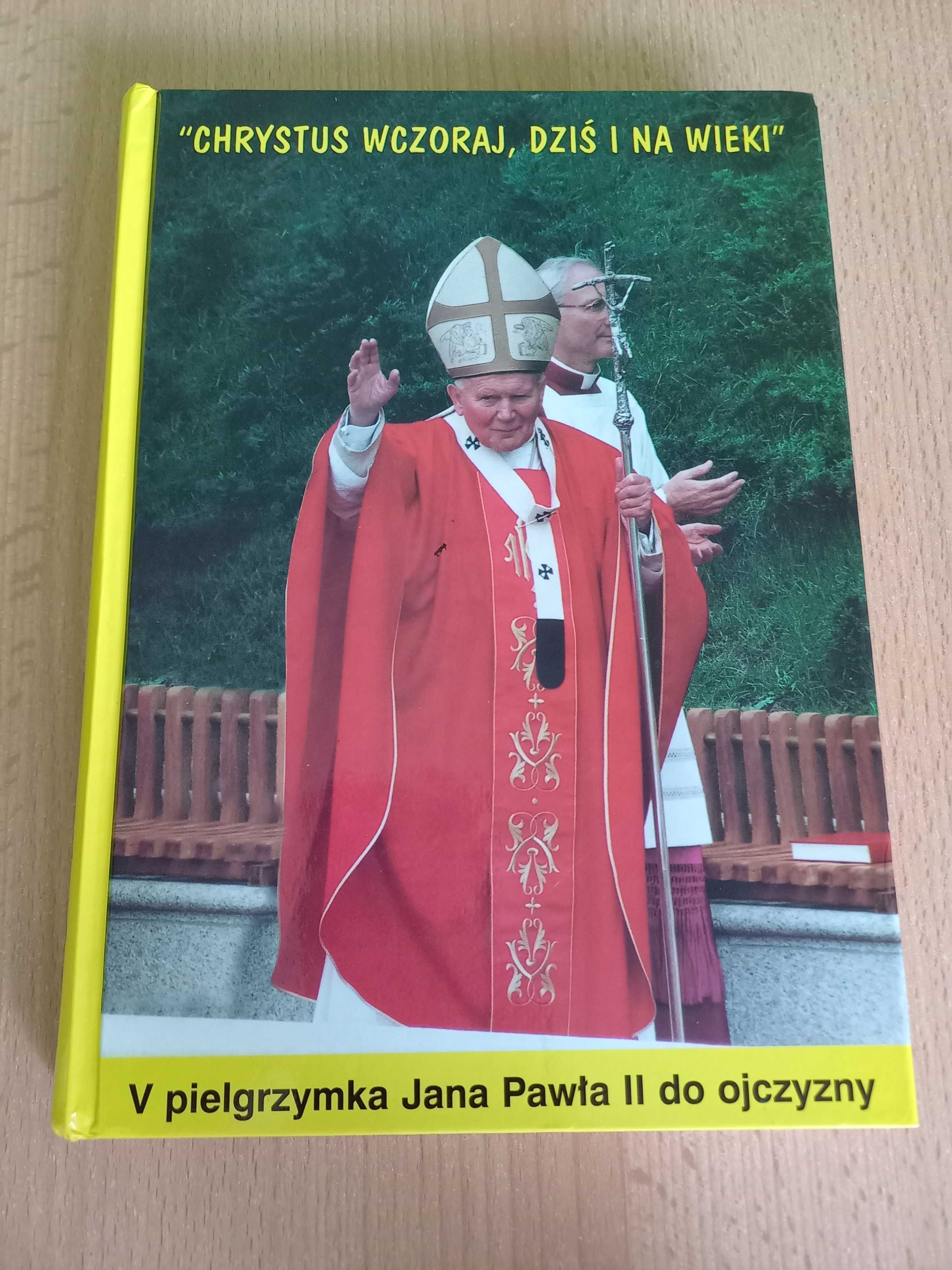 Jan Paweł Chrystus wczoraj dziś i na wieki V pielgrzymka Jana Pawła II