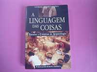 A Linguagem das Coisas - Ensaios e crónicas de arqueologia