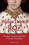 Wojna Dwóch Róż Upadek Plantagenetów I Triumf... 58524A02809Ks