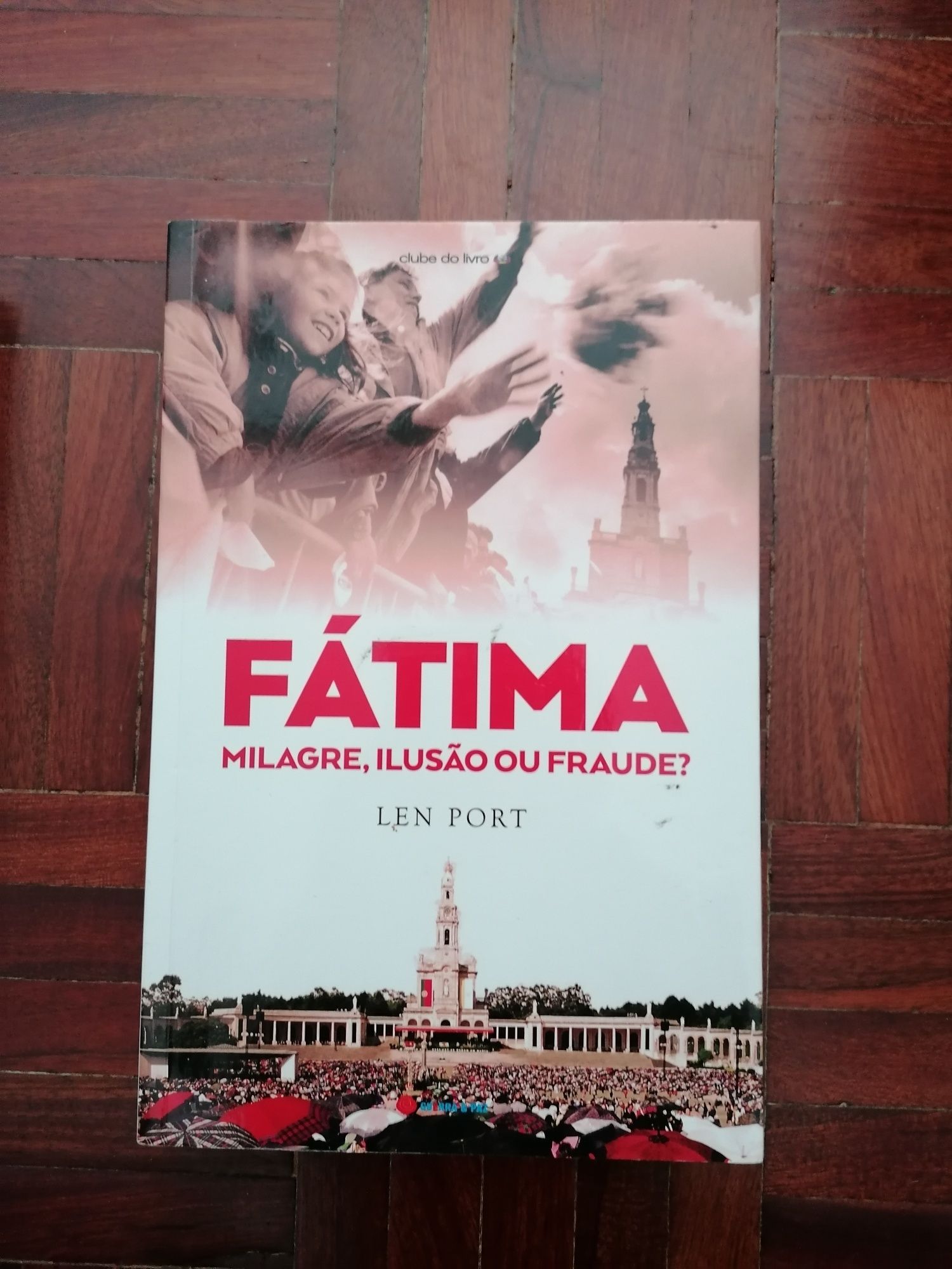 Fátima - Milagre, Ilusão ou Fraude?, de Len Port