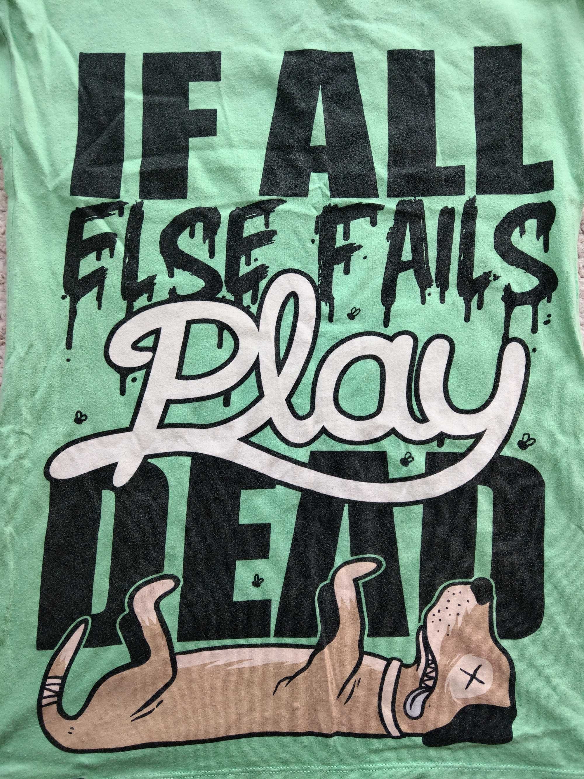 Drop dead if all else fails play dead dropdead tshirt t-shirt