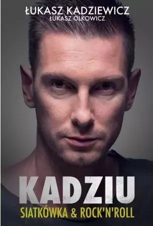 Kadziu. Siatkówka & rock'n'roll. Ringier Axel Springer Polska