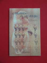 É Proibido Ficar Velho - Paulo Aliberti