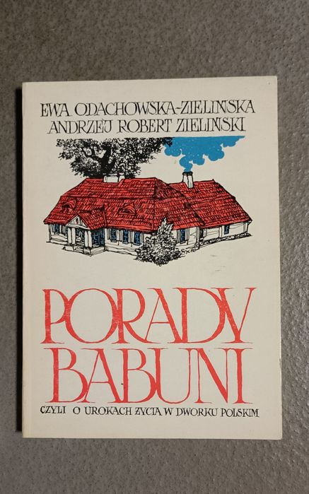 Porady Babuni czyli o urokach życia w dworku polskim