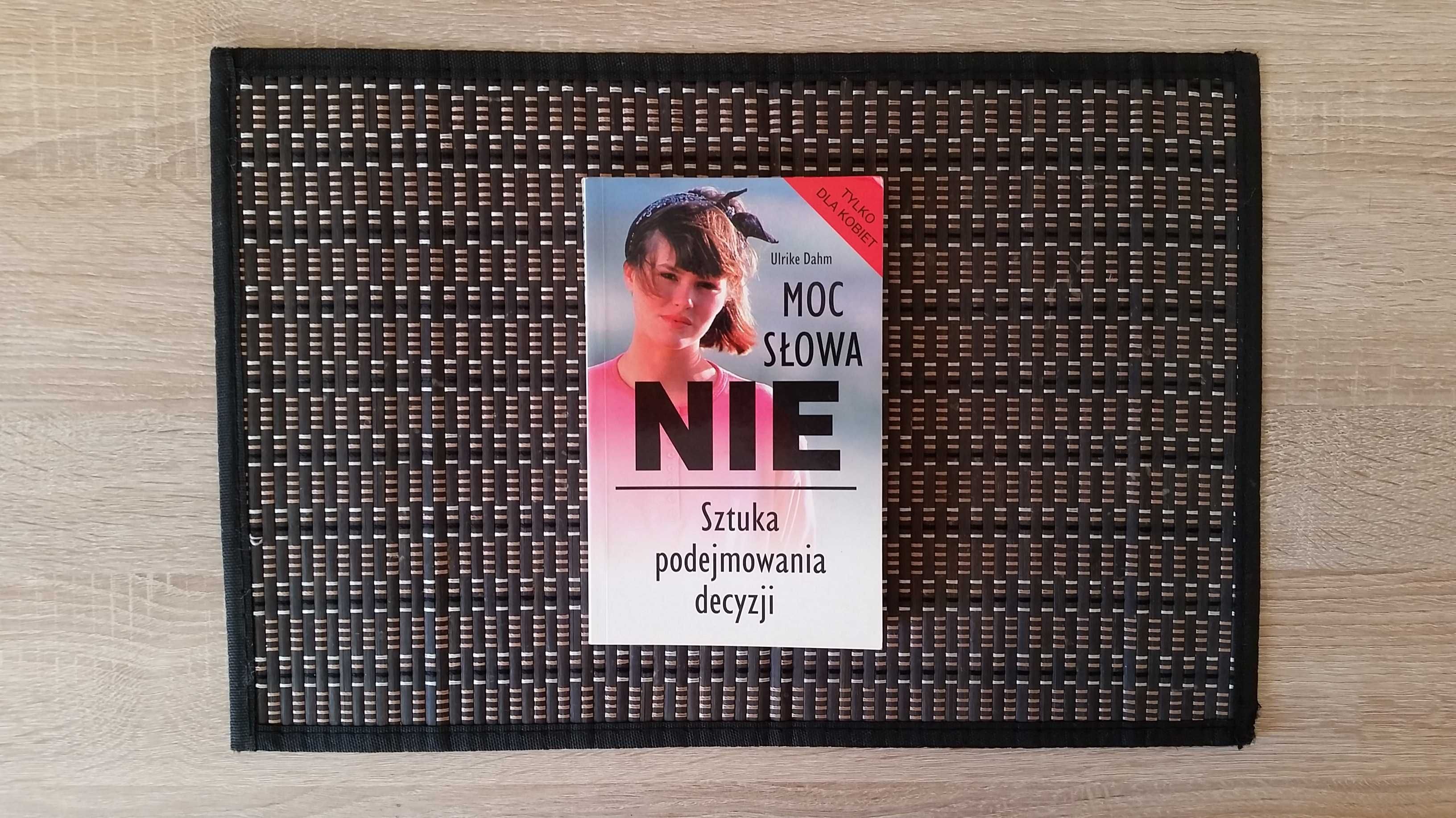 Moc słowa Nie Sztuka podejmowania decyzji - Ulrike DAhm