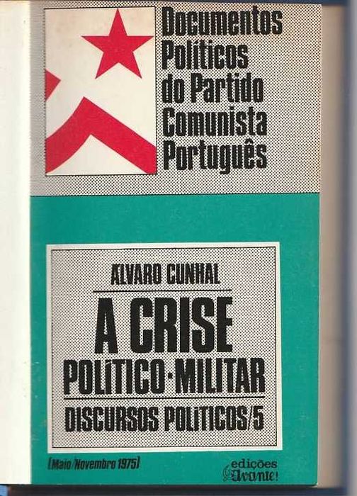 Discursos políticos Vol. 5 – A crise político-militar-Álvaro Cunhal