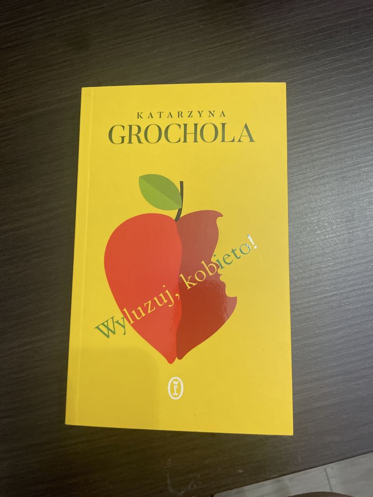 Katarsyna Grochola Wyluzuj kobieto