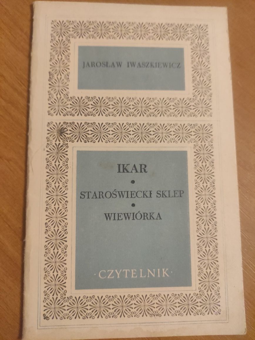 J.Iwaszkiewicz ,,Ikar, Staroświecki sklep.Wiewiorka" 1971